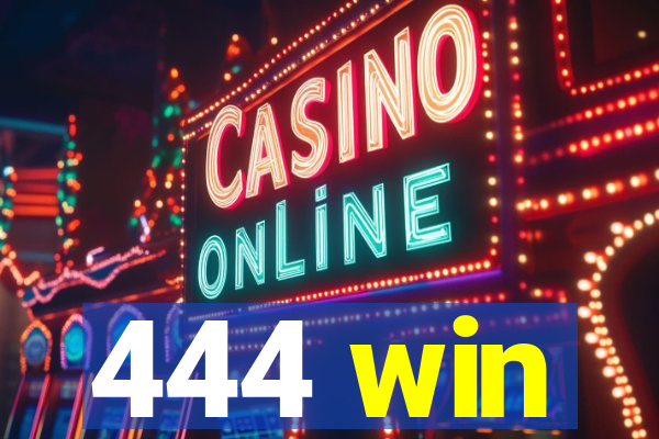 444 win